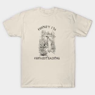 Honey I'm Homesteading - Vintage Antique Style T-Shirt